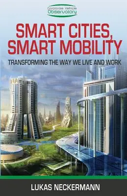 Inteligentné mestá, inteligentná mobilita: Transformácia spôsobu, akým žijeme a pracujeme - Smart Cities, Smart Mobility: Transforming the Way We Live and Work