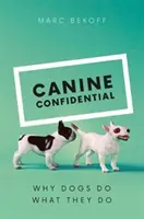Psie dôverné: Prečo psy robia to, čo robia - Canine Confidential: Why Dogs Do What They Do