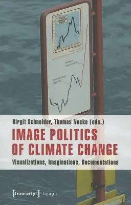 Obrázok Politika zmeny klímy: Vizualizácie, predstavy, dokumentácie - Image Politics of Climate Change: Visualizations, Imaginations, Documentations
