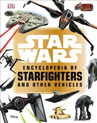 Star Wars Encyklopédia hviezdnych stíhačiek a iných vozidiel - Star Wars Encyclopedia of Starfighters and Other Vehicles