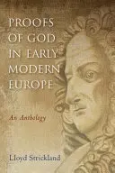 Dôkazy o Bohu v Európe raného novoveku: Vydanie antológie: Vydanie antológie: Vydanie antológie: Vydanie antológie - Proofs of God in Early Modern Europe: An Anthology