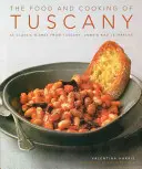 Jedlá a varenie Toskánska: 65 klasických jedál z Toskánska, Umbrie a Le Marche - The Food and Cooking of Tuscany: 65 Classic Dishes from Tuscany, Umbria and Le Marche