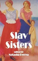 Slovanské sestry: Dedalusova kniha ruskej ženskej literatúry - Slav Sisters: The Dedalus Book of Russian Women's Literature