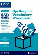 Bond SATs Skills Spelling and Vocabulary Workbook - 9-10 rokov - Bond SATs Skills Spelling and Vocabulary Workbook - 9-10 years