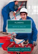 Matematika a angličtina pre inštalatérstvo - funkčné zručnosti (Spencer Andrew (učí stredoškolské vzdelávanie v Novom Južnom Walese a Južnej Austrálii)) - Maths and English for Plumbing - Functional Skills (Spencer Andrew (teaches secondary education in New South Wales and South Australia.))