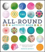 The All-Round Activity Book: Všetky aktivity, hry a ilúzie založené na bodkách - The All-Round Activity Book: Get Creative with Activities, Games and Illusions All Based on Dots