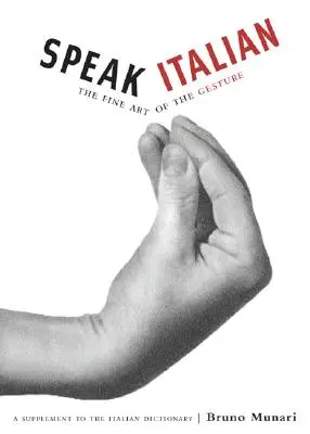 Hovorte po taliansky: Jemné umenie gestikulácie - Speak Italian: The Fine Art of the Gesture