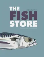 The Fish Store (Obchod s rybami): Recepty a spomienky - The Fish Store: Recipes and Recollections