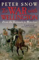 Do vojny s Wellingtonom - Od polostrova po Waterloo - To War with Wellington - From the Peninsula to Waterloo