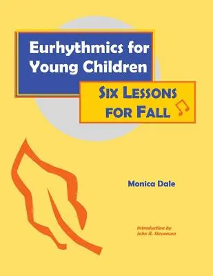 Eurytmia pre malé deti: Šesť lekcií na jeseň - Eurhythmics for Young Children: Six Lessons for Fall