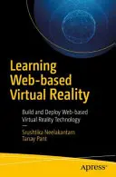 Výučba webovej virtuálnej reality: Vytváranie a zavádzanie technológie virtuálnej reality na báze webu - Learning Web-Based Virtual Reality: Build and Deploy Web-Based Virtual Reality Technology