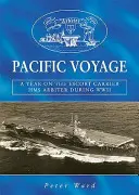 Pacifická plavba - Rok na eskortnej lietadlovej lodi HMS „Arbiter“ počas druhej svetovej vojny - Pacific Voyage - A Year on the Escort Carrier HMS 