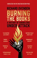 Pálenie kníh: Kniha týždňa RÁDIA 4 - Dejiny vedomostí pod útokom - Burning the Books: RADIO 4 BOOK OF THE WEEK - A History of Knowledge Under Attack