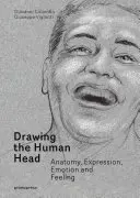 Kreslenie ľudskej hlavy: Anatómia, výrazy, emócie a pocity - Drawing the Human Head: Anatomy, Expressions, Emotions and Feelings