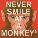 Nikdy sa neusmievaj na opicu: A 17 ďalších dôležitých vecí, ktoré si treba zapamätať - Never Smile at a Monkey: And 17 Other Important Things to Remember