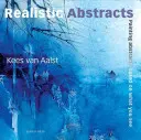 Realistické abstrakty: Maľovanie abstraktov na základe toho, čo vidíte - Realistic Abstracts: Painting Abstracts Based on What You See