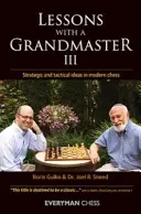 Lekcie s veľmajstrom 3 - Strategické a taktické myšlienky v modernom šachu - Lessons with a Grandmaster 3 - Strategic and Tactical Ideas in Modern Chess