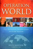 Operácia Svet: Definitívny modlitebný sprievodca pre každý národ - Operation World: The Definitive Prayer Guide to Every Nation