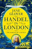 Händel v Londýne - Ako sa z neho stal génius - Handel in London - The Making of a Genius