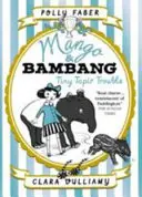 Mango a Bambang: Malinké problémy s tapírom (tretia kniha) - Mango & Bambang: Tiny Tapir Trouble (Book Three)