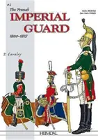 Francúzska cisárska garda v rokoch 1800 - 1815. Zväzok 2: Jazdectvo - The French Imperial Guard 1800-1815. Volume 2: Cavalry