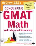 McGraw-Hills Conquering the GMAT Math and Integrated Reasoning, 2nd Edition