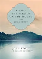 Čítanie kázne na vrchu s Johnom Stottom: 8 týždňov pre jednotlivcov alebo skupiny - Reading the Sermon on the Mount with John Stott: 8 Weeks for Individuals or Groups