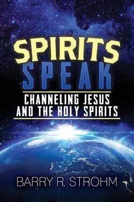 Duchovia hovoria: Ako hovoriť s Ježišom a svätými duchmi - Spirits Speak: Channeling Jesus and the Holy Spirits