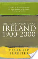 Premeny Írska 1900 - 2000 - Transformation Of Ireland 1900-2000