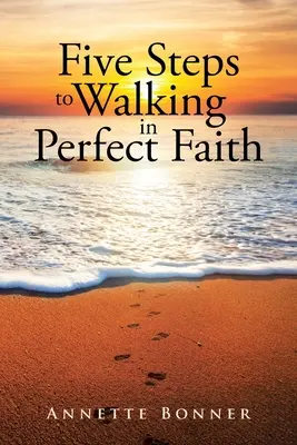 Päť krokov k dokonalej viere - Five Steps to Walking in Perfect Faith