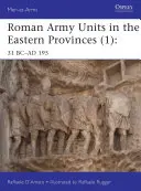 Jednotky rímskej armády vo východných provinciách (1): 31 PRED N. L. - 195 N. L. - Roman Army Units in the Eastern Provinces (1): 31 BC-AD 195