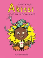 Akissi: Ďalšie príbehy o zlomyseľnosti: Akissi: Akissi: Kniha 2 - Akissi: More Tales of Mischief: Akissi Book 2