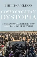Kozmopolitná dystopia: Medzinárodná intervencia a zlyhanie Západu - Cosmopolitan Dystopia: International Intervention and the Failure of the West