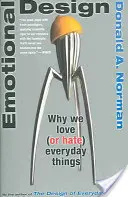 Emocionálny dizajn: Prečo milujeme (alebo nenávidíme) veci každodennej potreby - Emotional Design: Why We Love (or Hate) Everyday Things