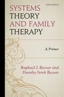 Teória systémov a rodinná terapia: A Primer, 3. vydanie - Systems Theory and Family Therapy: A Primer, 3rd Edition