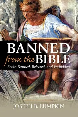 Zakázaná Biblia: Knihy zakázané, odmietnuté a zakázané - Banned from the Bible: Books Banned, Rejected, and Forbidden