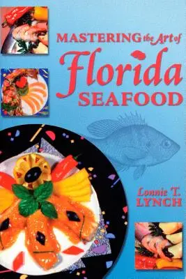 Zvládnutie umenia floridských morských plodov - Mastering the Art of Florida Seafood