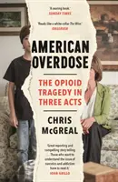American Overdose - Opioidová tragédia v troch dejstvách - American Overdose - The Opioid Tragedy in Three Acts