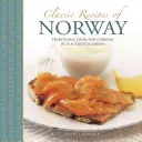 Klasické recepty z Nórska: Tradičné jedlá a varenie v 25 autentických pokrmoch - Classic Recipes of Norway: Traditional Food and Cooking in 25 Authentic Dishes