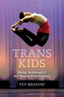 Trans deti: rodová príslušnosť v dvadsiatom prvom storočí - Trans Kids: Being Gendered in the Twenty-First Century