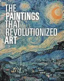 Obrazy, ktoré spôsobili revolúciu v umení - The Paintings That Revolutionized Art