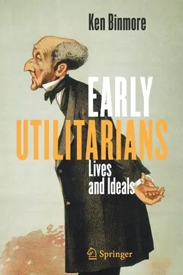 Raní utilitaristi: Životy a ideály - Early Utilitarians: Lives and Ideals