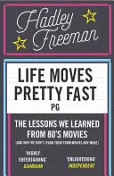 Život plynie dosť rýchlo - Lekcie, ktoré sme sa naučili z filmov z osemdesiatych rokov (a prečo sa ich už neučíme z filmov) - Life Moves Pretty Fast - The Lessons We Learned from Eighties Movies (and Why We Don't Learn Them from Movies Any More)