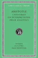 Kategórie. o výklade. Predchádzajúca analytika - Categories. on Interpretation. Prior Analytics