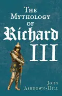 Mytológia Richarda III. - The Mythology of Richard III