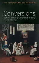 Konverzie: Rodové a náboženské zmeny v ranom novoveku v Európe - Conversions: Gender and religious change in early modern Europe