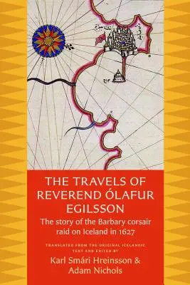Cesty reverenda Olafura Egilssona: Príbeh nájazdu barbarských korzárov na Island v roku 1627 - The Travels of Reverend Olafur Egilsson: The Story of the Barbary Corsair Raid on Iceland in 1627