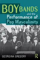 Chlapčenské kapely a predstavenie popovej maskulinity - Boy Bands and the Performance of Pop Masculinity