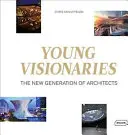 Mladí vizionári: Nová generácia architektov - Young Visionaries: The New Generation of Architects