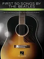 Prvých 50 piesní od Beatles, ktoré by ste mali hrať na gitare: A Songbook with Accessible, Must-Know Favorites: Vydanie: One-Of-A-Kind Collection of Accessible, Must - First 50 Songs by the Beatles You Should Play on Guitar: A Songbook with Accessible, Must-Know Favorites: One-Of-A-Kind Collection of Accessible, Must